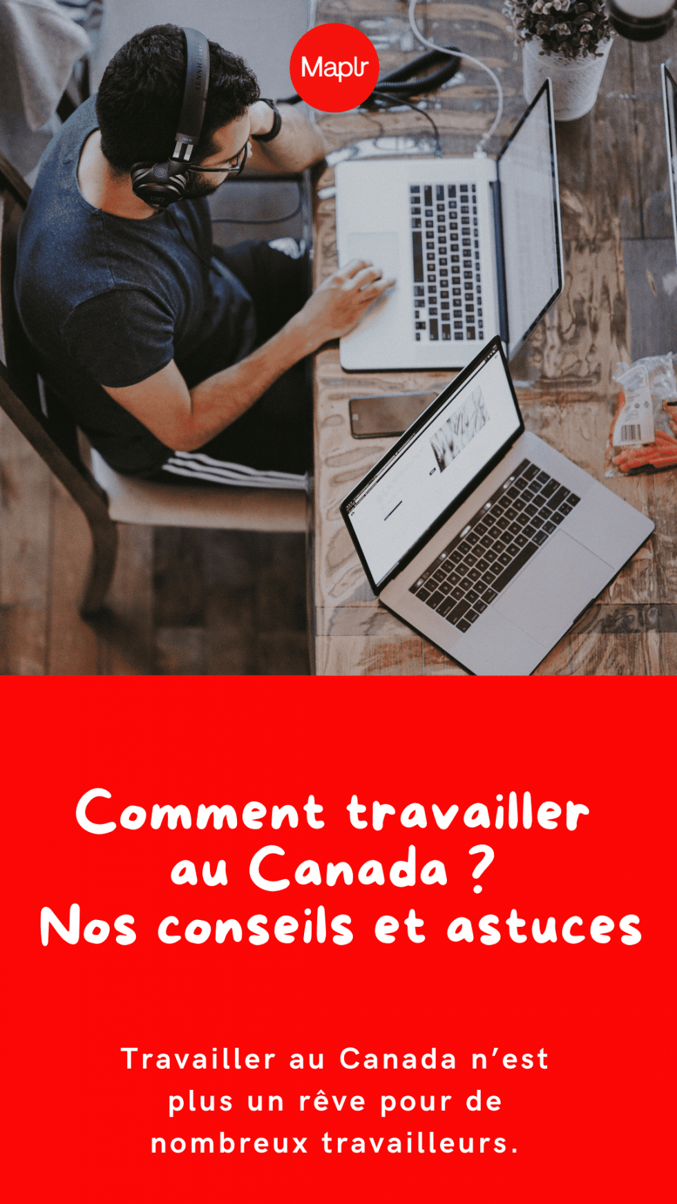 Comment travailler au Canada ? Nos conseils et astuces - Maplr ...